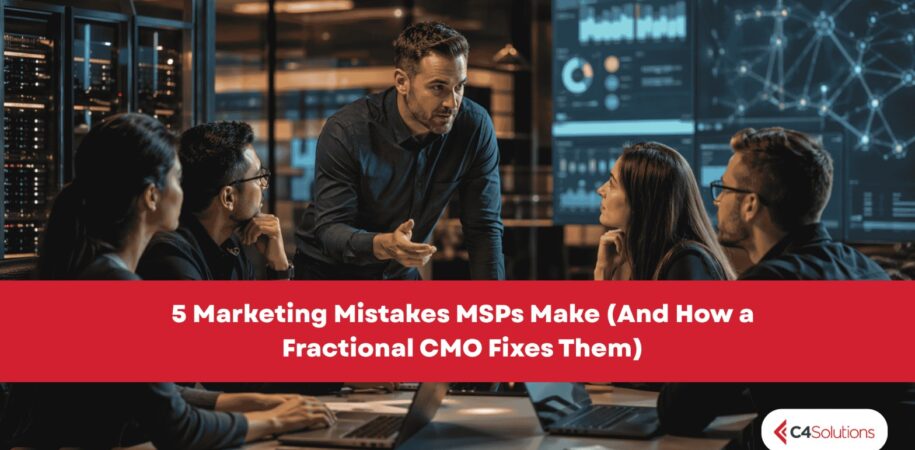 5 Marketing Mistakes MSPs Make (And How a Fractional CMO Fixes Them)